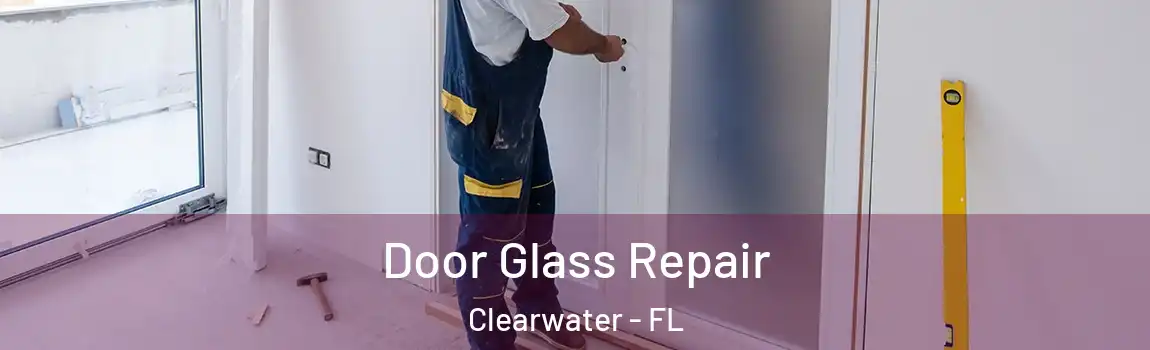  Door Glass Repair Clearwater - FL