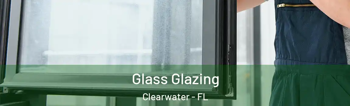 Glass Glazing Clearwater - FL