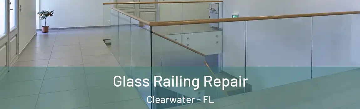  Glass Railing Repair Clearwater - FL
