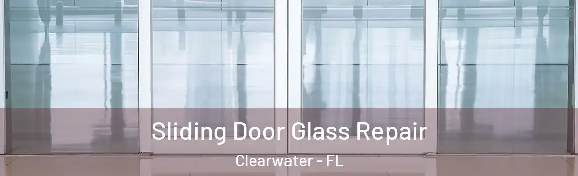  Sliding Door Glass Repair Clearwater - FL